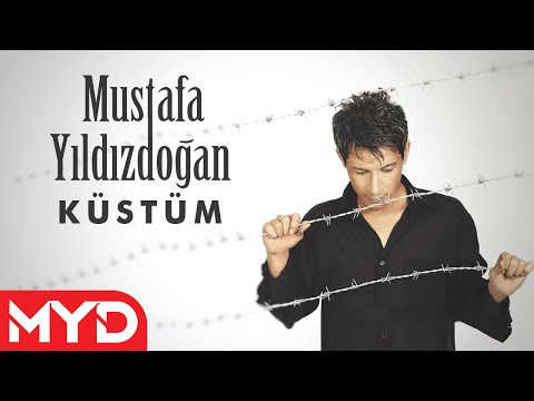 Mustafa Yıldızdoğan - Küstüm