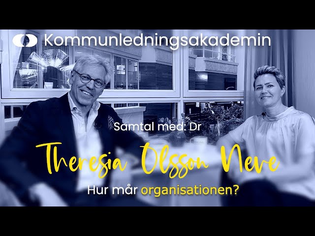 Samtal med Dr Theresia Olsson Neve - Hur mår organisationen?