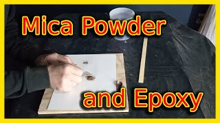What they don't want you to know. Mica Powder and Epoxy