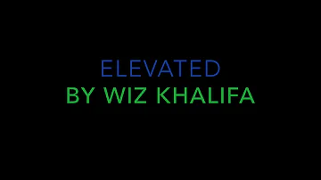 Wiz khalifa elevated lyrics