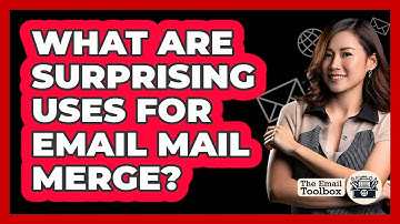 What Are Surprising Uses For Email Mail Merge? - TheEmailToolbox.com
