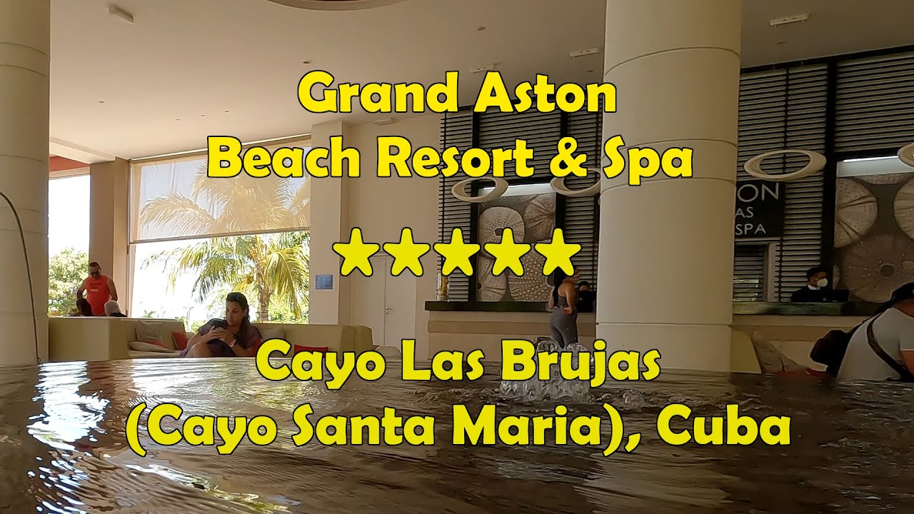 Grand Aston, Cayo Las Brujas (Cayo Santa Maria), Cuba - YouTube