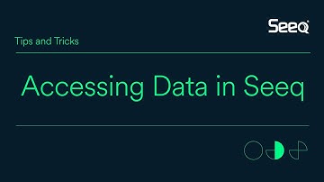 Accessing Data in Seeq