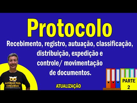 Protocolo Recebimento, registro, autuação, Classificação, distribuição, expedição e controle Parte 2