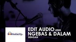 Cara Edit Audio Menjadi lebih Ngebas dan lebih Dalam dg Audacity - Bass & Deep Voice Tutorial - Durasi: 4.00. 