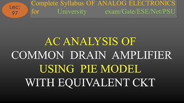 Lec-97 AC Analysis of Common Drain Amplifier using Pie Model Part-1| A E | R K Classes | Hindi |