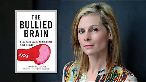 The Bullied Brain - Jennifer Fraser