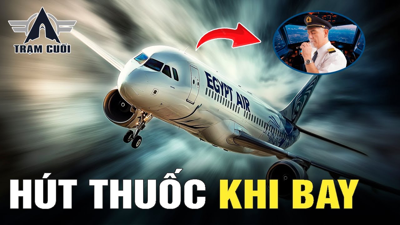 Phi Công Hút Thuốc Trong Buồng Lái! Đốt Cháy Máy Bay ở 37000 Ft| 804 EgyptAir