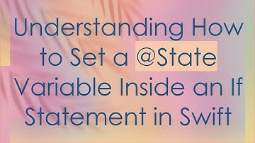 Understanding How to Set a @ State Variable Inside an If Statement in Swift