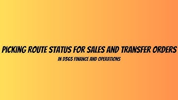 Picking Route Status For Sales and Transfer Orders in D365 Finance and Operations