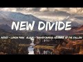 New Divide Lyrics Linkin Park New Divide Lyrics Linkin Park
