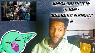 LIL MABU - 'MATHEMATICAL DISPESPECT' REACTION !!! | MADMAN STATE REACTS TO ...