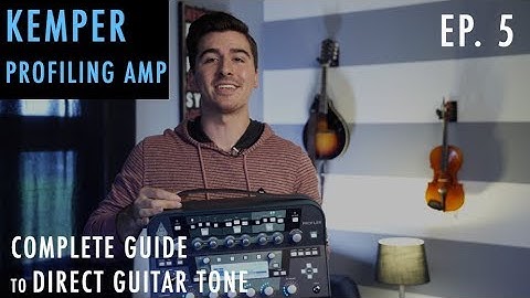 Kemper Profiling Amp - Complete Guide to Direct Guitar Tone - Episode 5