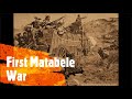 First Matabele War - The Ndebele Vs The British South Africa Company