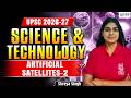 Artificial Satellites-2 | Science &amp; Technology | UPSC 2026-27 | Shreya Singh