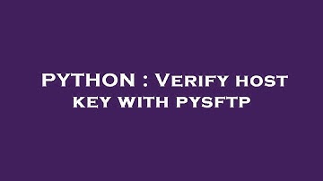 PYTHON : Verify host key with pysftp