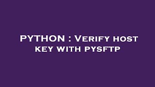 PYTHON : Verify host key with pysftp Update