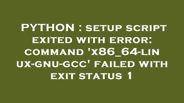 PYTHON : setup script exited with error: command 