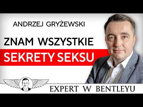 How to have good sex and a good relationship? Andrzej Gryżewski [Expert in a Bentley]