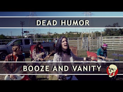 Dead Humor- Booze And Vanity (Official Video)