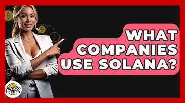 What Companies Use Solana? - CryptoBasics360.com