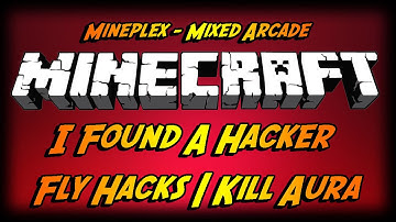 Minecraft: I Found A Hacker | Fly Hacks | Kill Aura | Mineplex Mixed Arcade