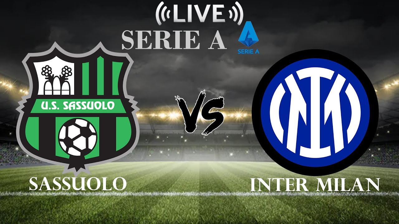 🔴Sassuolo vs Inter Milan | Serie A | Live Score