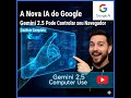 A Nova IA do Google: Gemini 2.5 Computer Use