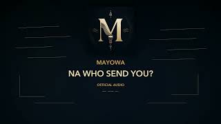 Mayowa - Na Who Send You? 
