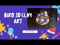 BIRD 3D CLAY ART | BY: YXZE JEHN MAURILLO | ALTHEA GEE DUMAS