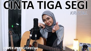 CINTA TIGA SEGI - KRISTAL (COVER BY REGITA ECHA)