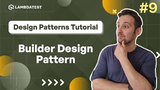 Builder Design Pattern Explained 🔄 | LambdaTest