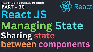 Managing State | Sharing state between components | React JS tutorial for beginners 30