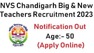 NVS CHANDIGARH TEACHERS RECRUITMENT 2023 | APPLY ONLINE | AGE 50 | NVS NEW VACANCY NOTIFICATION 2023