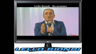 Lello Biondi. Na mamma..