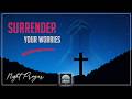 Surrender Your Worries- an ABIDE Night Prayer