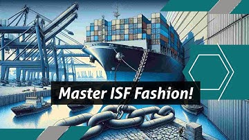 Master ISF Filing for Seamless Fashion Imports!
