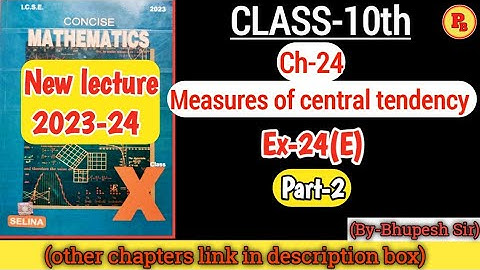 Central Tendency (mean, median & Mode) ||Ch-24 ||ex-24(e) || Part-2 || Cl-10th || selina concise