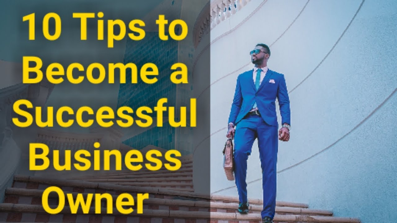 10 Tips to a Successful Business Owner. YouTube