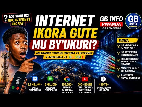 🔥Ese Internet Ikora Gute MuBy’Ukuri? Google ikorite Ibyo Utari Uzi Byose Birasobanuwe|GB INFORWANDA🔥