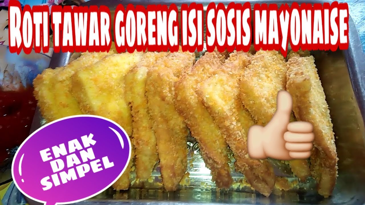 CARA MEMBUAT ROTI TAWAR GORENG ISI SOSIS MAYONAISE 