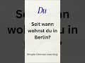 "How to ask 'How long have you lived here?' in German"
