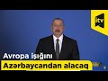 Avropa işığını Azərbaycandan alacaq