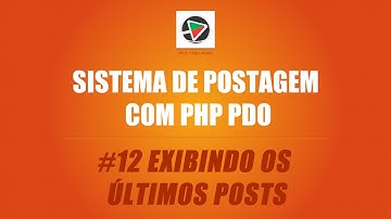 Sistema de Postagem com PHP (PDO + MySQL) - #12 Exibindo os últimos Posts