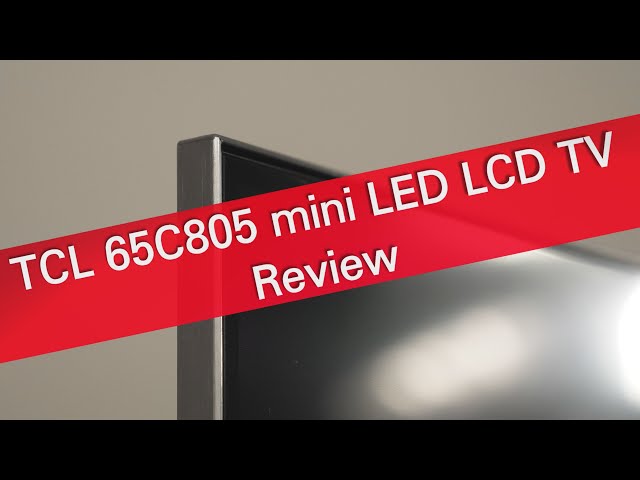 TCL C805 mini LED LCD TV review (2023) - mini LED for everyone? 