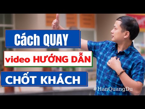 Cách quay video hướng dẫn sử dụng sản phẩm để chốt khách