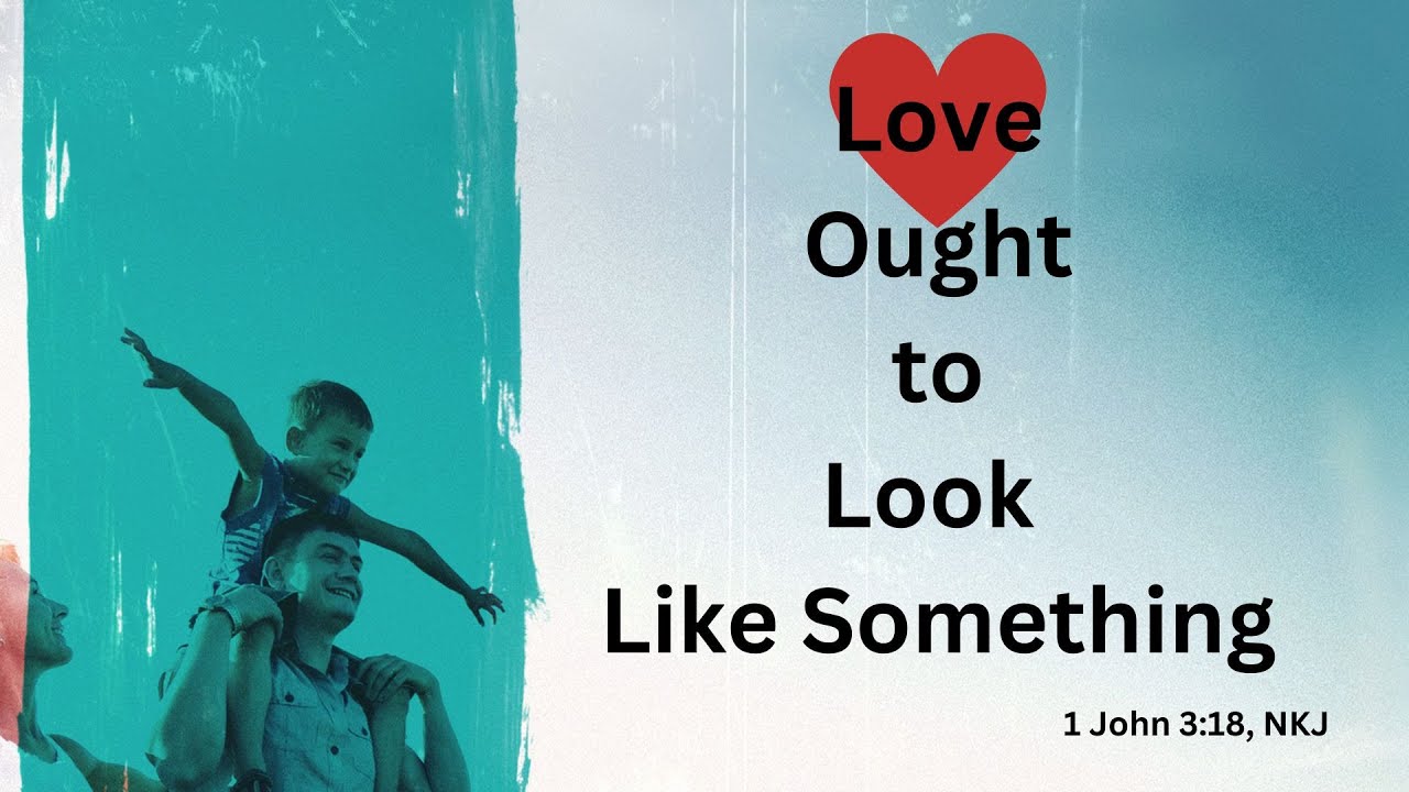 Love Ought To Look Like Something YouTube Love ought to look like something youtube