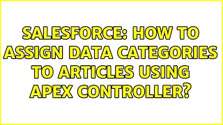 Salesforce: How to assign data categories to articles using apex controller