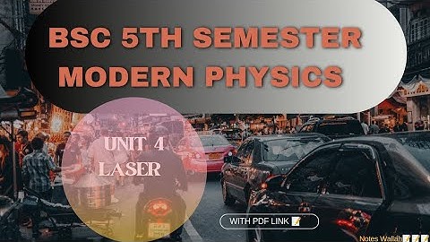 |Unit 4 LASER ||BSC 5th Semester Modern Physics Notes 📝📝📝 #gju #bsc #noteswallah