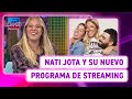 NATI JOTA y su nuevo canal de streaming